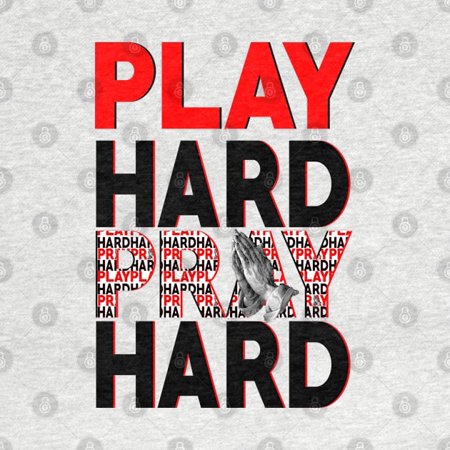 PLAY HARD PRAY HARD by Golden Wolf Graphics